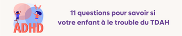 Test TDAH pour mon enfant - 11 questions pour savoir si votre enfant est touché