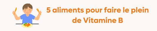 Les 5 aliments pour faire le plein de Vitamine B